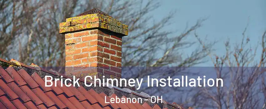  Brick Chimney Installation Lebanon - OH