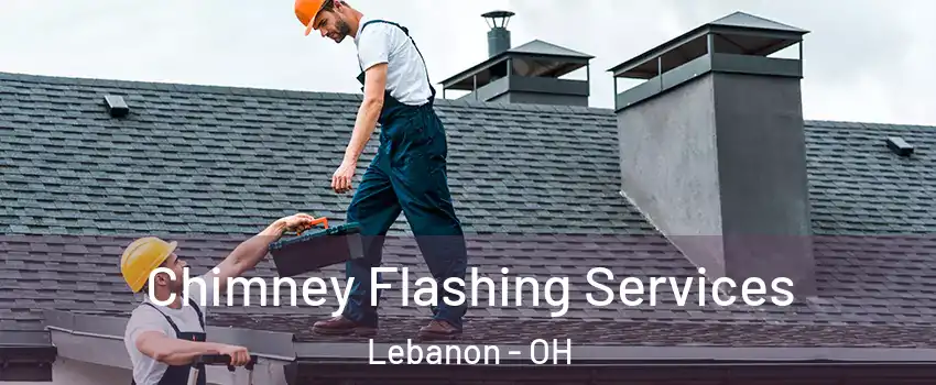  Chimney Flashing Services Lebanon - OH