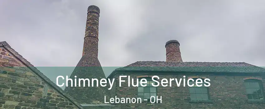  Chimney Flue Services Lebanon - OH