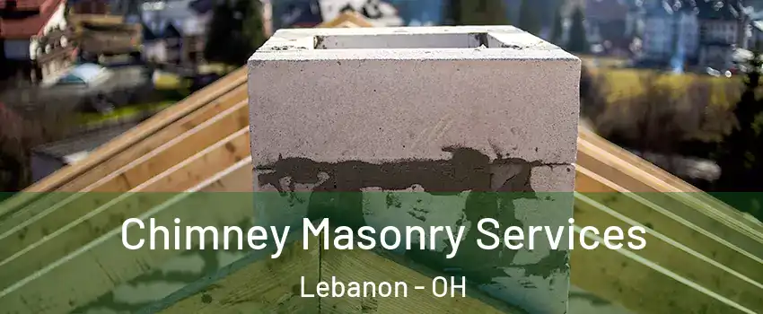  Chimney Masonry Services Lebanon - OH