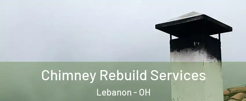  Chimney Rebuild Services Lebanon - OH