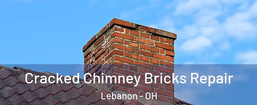  Cracked Chimney Bricks Repair Lebanon - OH