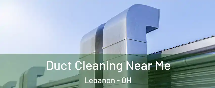 Duct Cleaning Near Me Lebanon - OH
