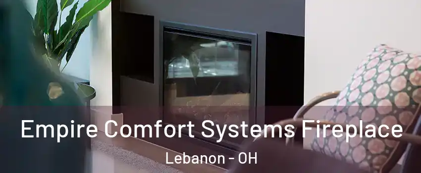  Empire Comfort Systems Fireplace Lebanon - OH