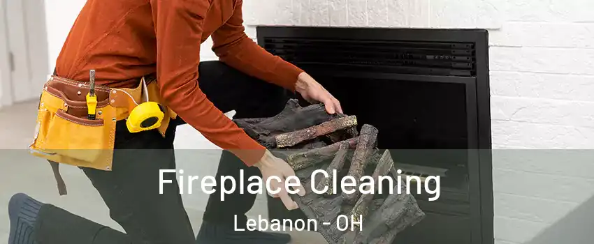  Fireplace Cleaning Lebanon - OH