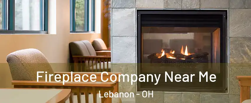  Fireplace Company Near Me Lebanon - OH