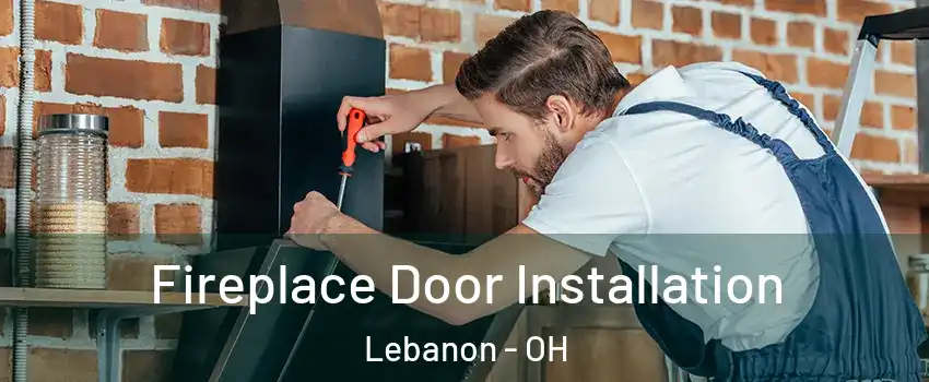  Fireplace Door Installation Lebanon - OH