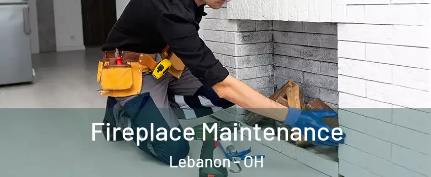  Fireplace Maintenance Lebanon - OH