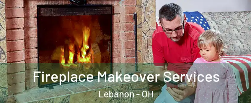 Fireplace Makeover Services Lebanon - OH