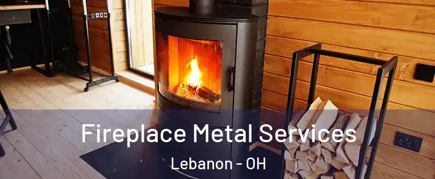  Fireplace Metal Services Lebanon - OH