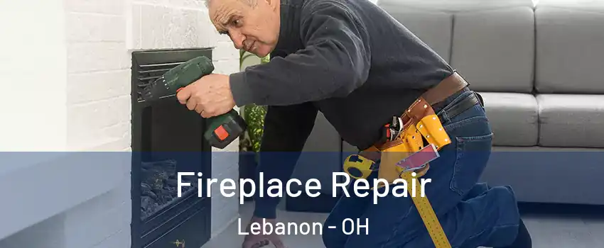  Fireplace Repair Lebanon - OH