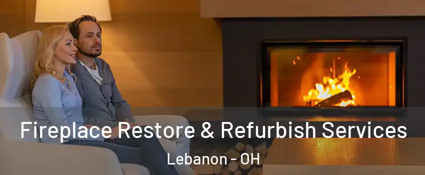  Fireplace Restore & Refurbish Services Lebanon - OH