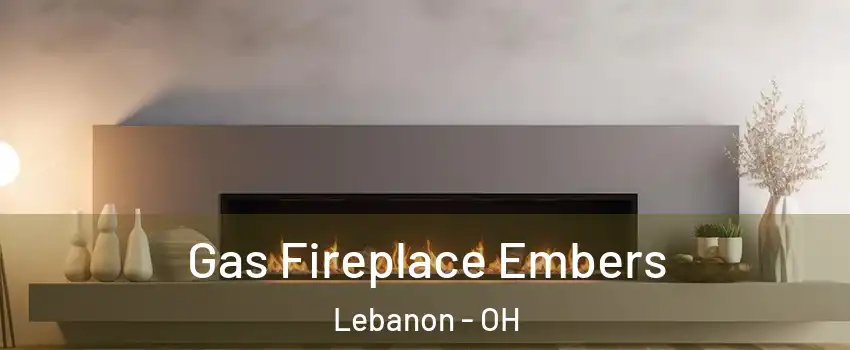  Gas Fireplace Embers Lebanon - OH