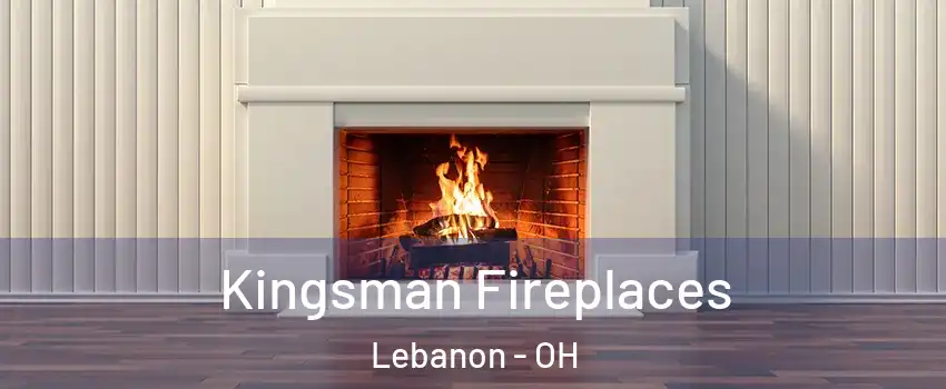  Kingsman Fireplaces Lebanon - OH