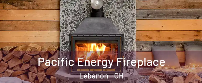  Pacific Energy Fireplace Lebanon - OH
