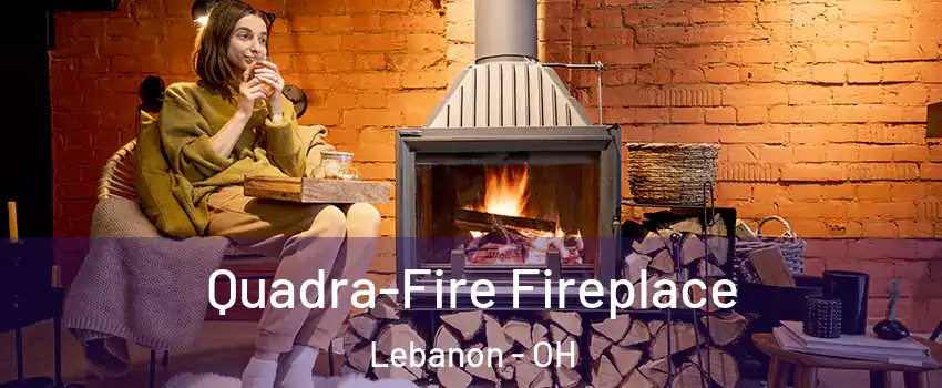  Quadra-Fire Fireplace Lebanon - OH