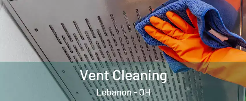 Vent Cleaning Lebanon - OH