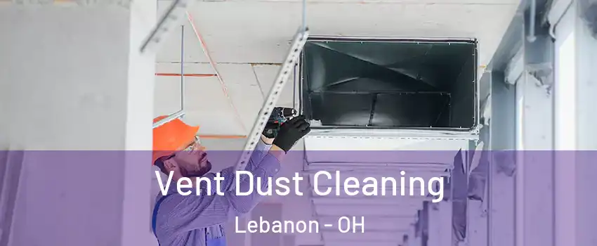  Vent Dust Cleaning Lebanon - OH